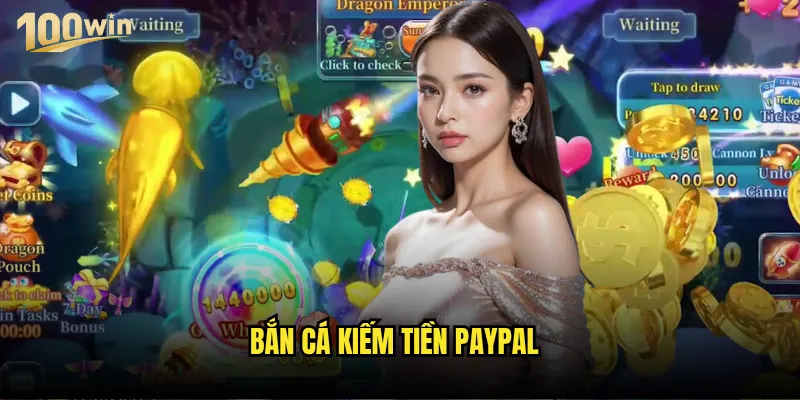 Bắn cá kiếm tiền PayPal