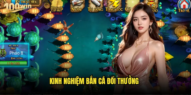 Kinh nghiệm bắn cá đổi thưởng