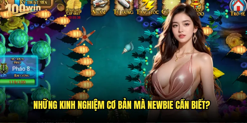 Kinh nghiệm bắn cá đổi thưởng 100win từ cao thủ có gì đặc biệt? 2 Những kinh nghiệm cơ bản mà newbie cần biết?