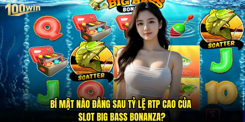 Slot Big Bass Bonanza 100win có thể mang lại jackpot khủng cho bạn không? 3 Bí mật nào đằng sau tỷ lệ RTP cao của Slot Big Bass Bonanza?