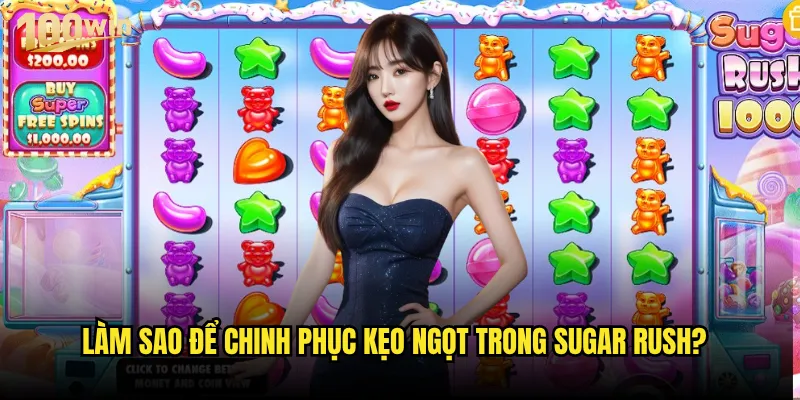 Slot Sugar Rush 100win có ngọt ngào như tên gọi của nó? 3 Làm sao để chinh phục kẹo ngọt trong Sugar Rush?
