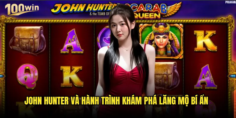 Slot John Hunter and the Tomb of the Scarab Queen 100win có phải cuộc phiêu lưu đáng nhớ nhất? 2 John Hunter và hành trình khám phá lăng mộ bí ẩn