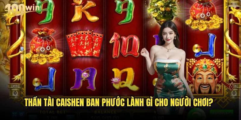 Slot Caishen's Gold 100win có thể mang lại vận may từ thần tài? 2 Thần Tài Caishen ban phước lành gì cho người chơi?