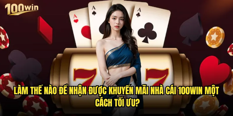 Khuyến mãi nhà cái 100win có những ưu đãi hấp dẫn nào trong tháng này? 2 Làm thế nào để nhận được khuyến mãi nhà cái100win một cách tối ưu?