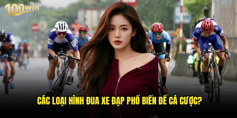 Đua xe đạp tại 100win có những giải đấu nào đáng chú ý? 2 Các loại hình đua xe đạp phổ biến để cá cược?