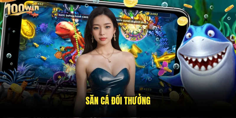 Săn cá đổi thưởng