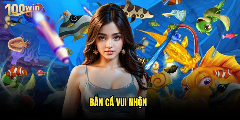 Bắn cá vui nhộn