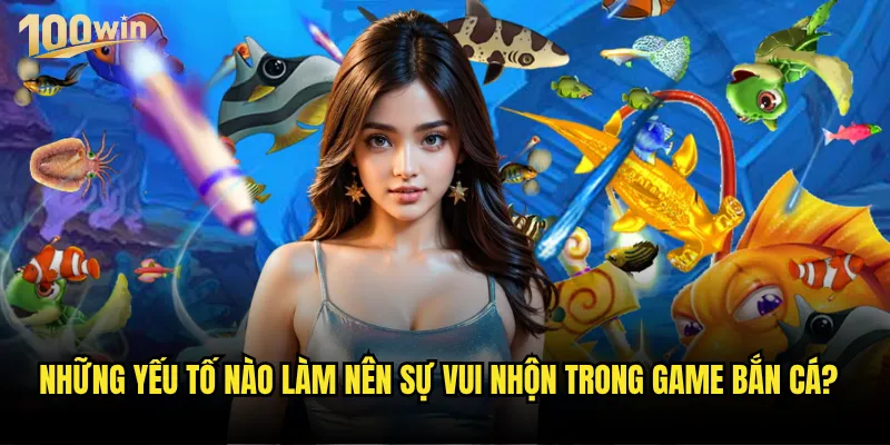 Bắn cá vui nhộn tại 100win có phù hợp với mọi lứa tuổi không? 2 Những yếu tố nào làm nên sự vui nhộn trong game bắn cá?