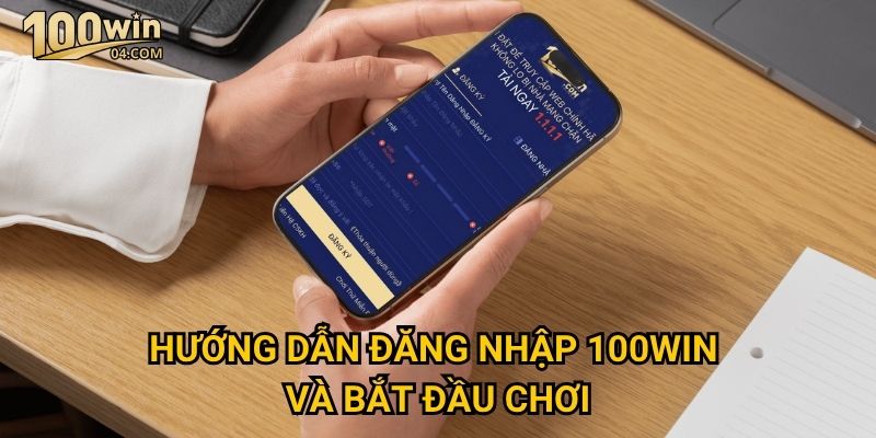 Trang chủ 31 Hướng dẫn đăng nhập 100win và bắt đầu chơi